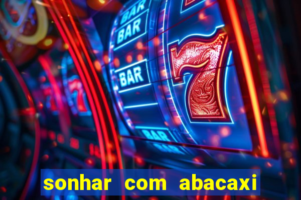 sonhar com abacaxi no jogo do bicho